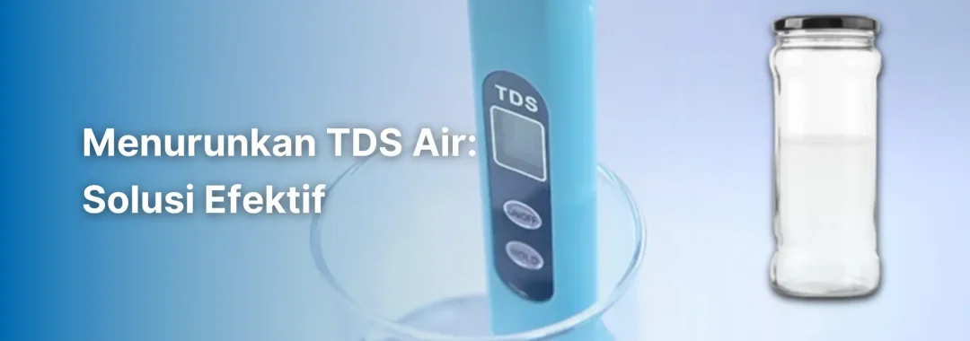Alat TDS meter untuk mengukur kualitas air dan membantu proses menurunkan TDS air
