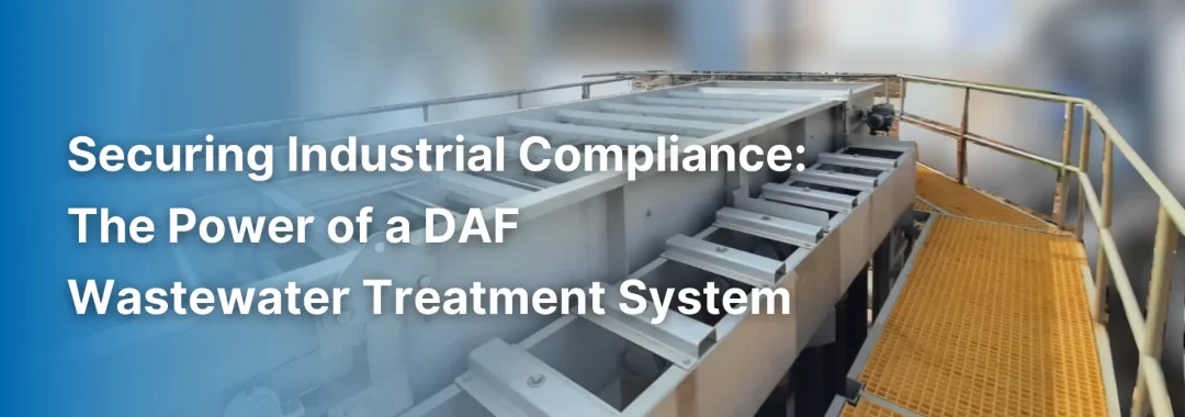 An industrial engineer inspecting a highly efficient DAF wastewater treatment system to ensure proper removal of suspended solids and fats.