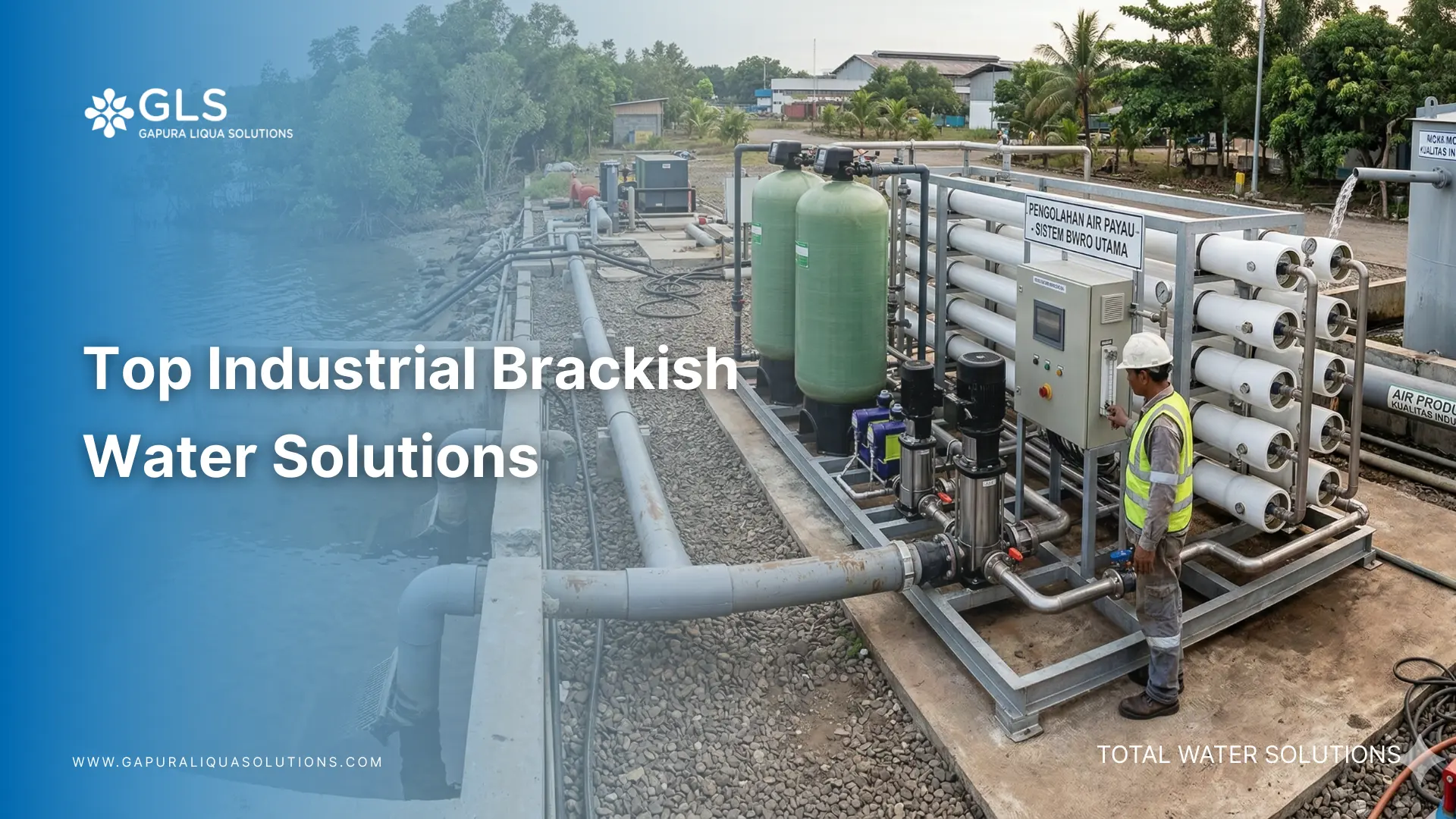Top Industrial Brackish Water Solutions - Gapura Liqua Solutions