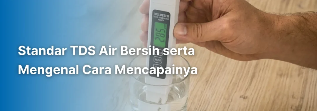 alat ukur TDS yang mengecek standar tds air bersih untuk berbagai kebutuhan