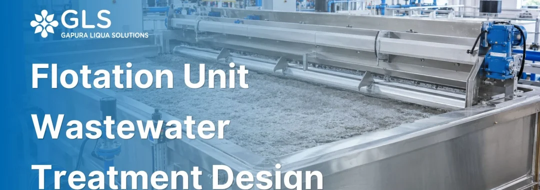 Industrial flotation unit wastewater treatment system engineered by PT Gapura Liqua Solutions for effective suspended solids removal.